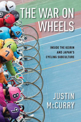 The War on Wheels: Inside the Keirin and Japan's Cycling Subculture book cover by Justin McCurry