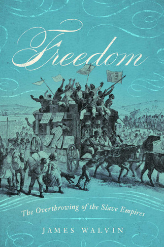 Freedom: The Overthrow of the Slave Empires book cover by James Walvin