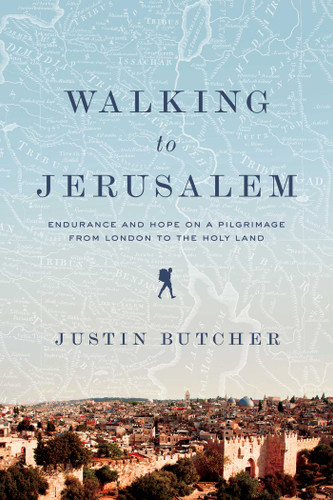Walking to Jerusalem: Endurance and Hope on a Pilgrimage from London to the Holy Land book cover by Justin Butcher