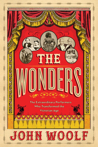 The Wonders: The Extraordinary Performers Who Transformed the Victorian Age book cover by John Woolf