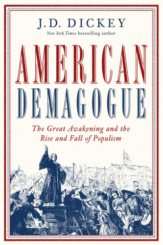 American Demagogue: The Great Awakening and the Rise and Fall of Populism book cover by J. D Dickey