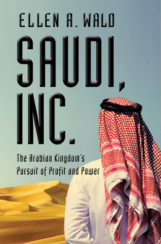 Saudi, Inc. book cover by Ellen R Wald