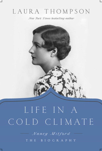 Life in a Cold Climate: Nancy Mitford; The Biography book cover by Laura Thompson