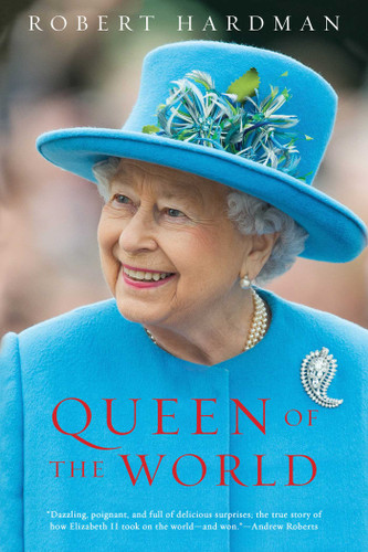 Queen of the World: Elizabeth II: Sovereign and Stateswoman book cover by Robert Hardman
