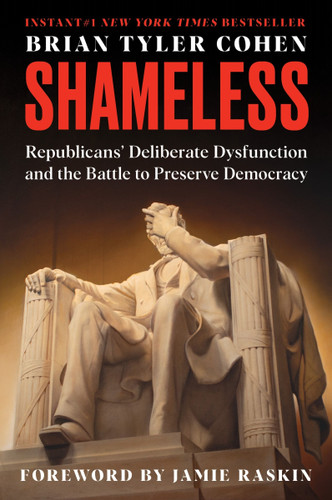 Shameless: Republicans’ Deliberate Dysfunction and the Battle to Preserve Democracy book cover by Brian Tyler Cohen