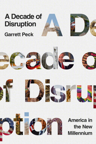 A Decade of Disruption: America in the New Millennium book cover by Garrett Peck