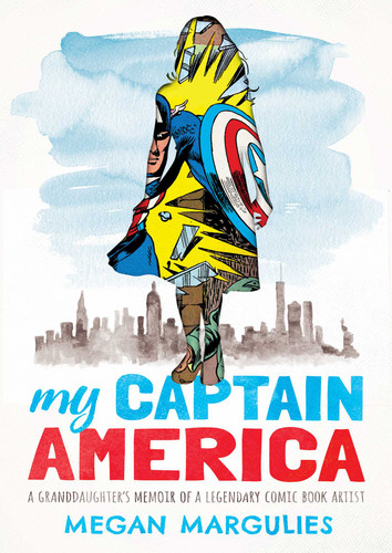 My Captain America: A Granddaughter's Memoir of a Legendary Comic Book Artist book cover by Megan Margulies