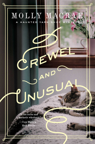 Crewel and Unusual: A Haunted Yarn Shop Mystery book cover by Molly MacRae