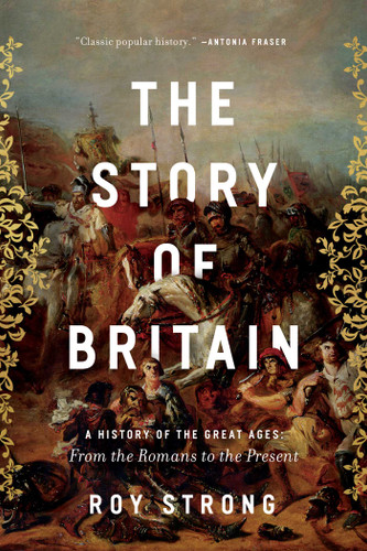 The Story of Britain: A History of the Great Ages: From the Romans to the Present book cover by Roy Strong