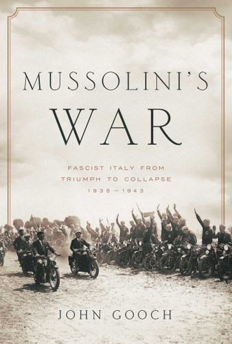 Mussolini's War: Fascist Italy from Triumph to Collapse: 1935-1943 book cover by John Gooch