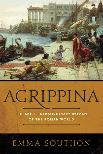 Agrippina: The Most Extraordinary Woman of the Roman World book cover by Emma Southon