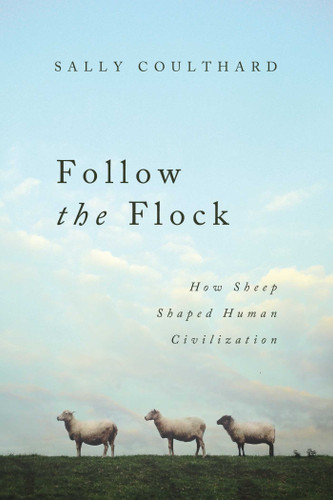 Follow the Flock: How Sheep Shaped Human Civilization book cover by Sally Coulthard