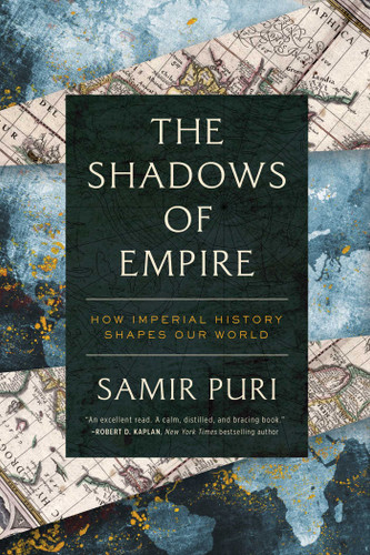 The Shadows of Empire: How Imperial History Shapes Our World book cover by Samir Puri