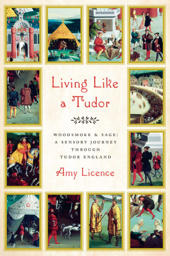 Living Like a Tudor: Woodsmoke and Sage: A Sensory Journey Through Tudor England book cover by Amy Licence