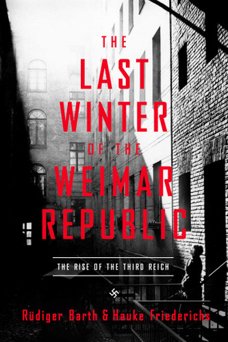 The Last Winter of the Weimar Republic: The Rise of the Third Reich book cover by Rüdiger Barth, Hauke Friederichs
