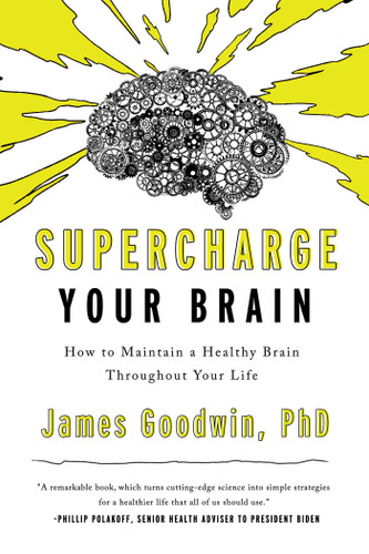 Supercharge Your Brain: How to Maintain a Healthy Brain Throughout Your Life book cover by James Goodwin