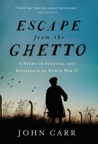 Escape from the Ghetto: A Story of Survival and Resilience in World War II book cover by John Carr