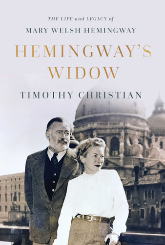 Hemingway's Widow: The Life and Legacy of Mary Welsh Hemingway book cover by Timothy Christian