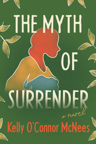 The Myth of Surrender: A Novel book cover by Kelly O'Connor McNees