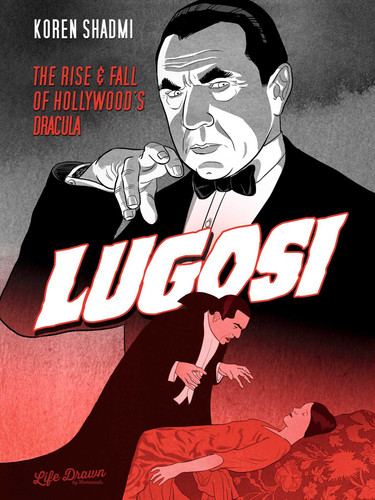 Lugosi: The Rise and Fall of Hollywood's Dracula book cover by Koren Shadmi