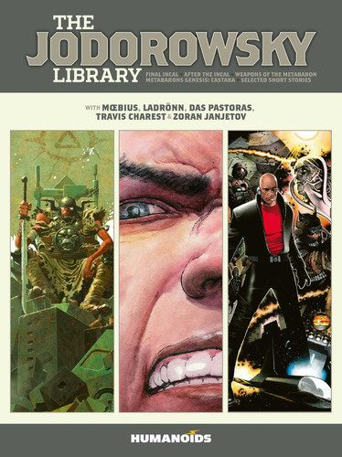 The Jodorowsky Library: Book Three: Final Incal • After the Incal • Metabarons Genesis: Castaka • Weapons of the Metabaron • Selected Short Stories (The Jodorowsky Library) book cover by Alejandro Jodorowsky, Das Pastoras, Travis Charest, Zoran Janjetov, Moebius, Ladrönn
