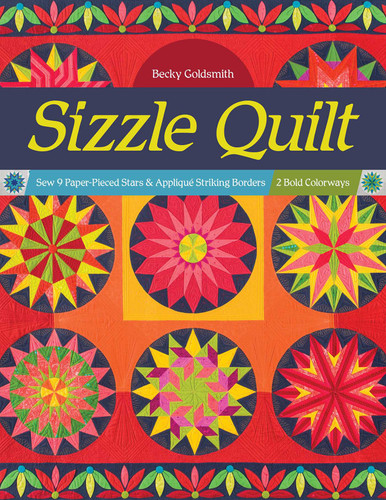 Sizzle Quilt: Sew 9 Paper-Pieced Stars & Appliqué Striking Borders; 2 Bold Colorways book cover by Becky Goldsmith