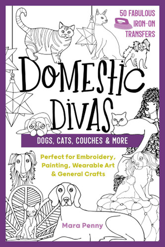 Domestic Divas - Dogs, Cats, Couches & More: Perfect for Embroidery, Painting, Wearable Art & General Crafts book cover by Mara Penny
