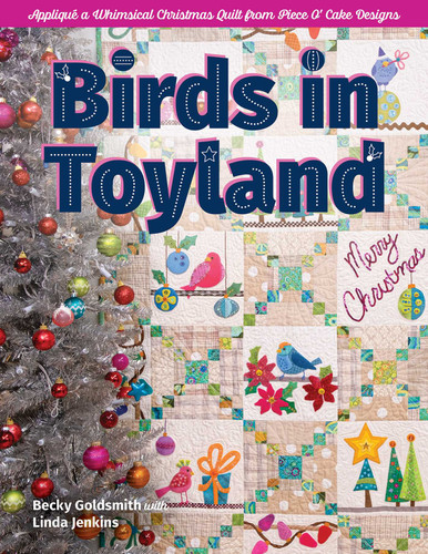 Birds in Toyland: Appliqué a Whimsical Christmas Quilt From Piece O' Cake Designs book cover by Becky Goldsmith, Linda Jenkins