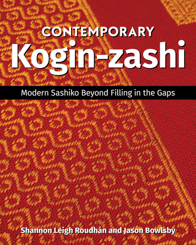 Contemporary Kogin-zashi: Modern Sashiko Beyond Filling in the Gaps book cover by Shannon Leigh Roudhán, Jason Bowlsby