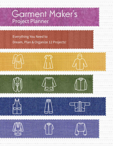 Garment Maker's Project Planner: EverythingYou Need to Dream, Plan & Organize 12 Projects! book cover by Gailen Runge