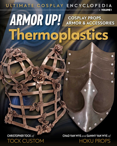 Armor Up! Thermoplastics: Cosplay Props, Armor & Accessories book cover by Christopher Tock, Chad Van Wye, Sammy Van Wye