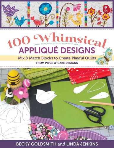 100 Whimsical Appliqué Designs: Mix & Match Blocks to Create Playful Quilts from Piece O' Cake Designs book cover by Linda Jenkins, Becky Goldsmith
