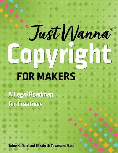 Just Wanna Copyright for Makers: A Legal Roadmap for Creatives (Just Wanna) book cover by Sidne K. Gard, Elizabeth Townsend Gard