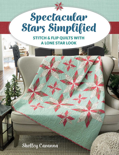 Spectacular Stars Simplified: Stitch & Flip Quilts with a Lone Star Look book cover by Shelley Cavanna