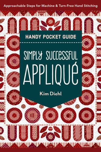 Simply Successful Appliqué Handy Pocket Guide: Approachable Steps for Machine & Turn-Free Hand Stitching (Pocket Guide) book cover by Kim Diehl