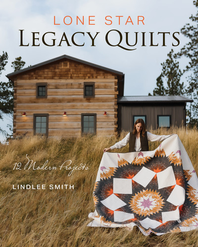 Lone Star Legacy Quilts: 12 Modern Projects book cover by Lindlee Smith