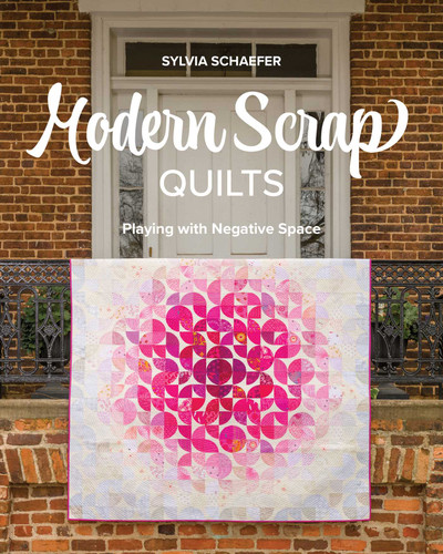 Modern Scrap Quilts: Playing with Negative Space book cover by Sylvia Schaefer