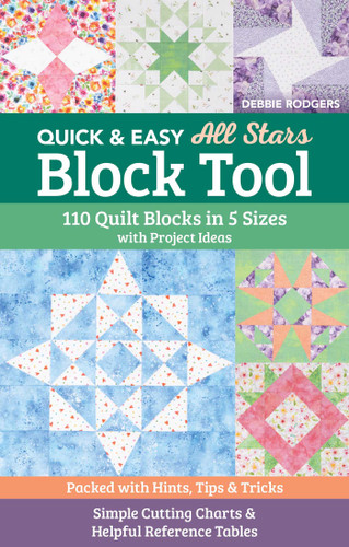 Quick & Easy All Stars Block Tool: 110 Quilt Blocks in 5 Sizes with Project Ideas; Packed with Hints, Tips & Tricks; Simple Cutting Charts & Helpful Reference Tables book cover by Debbie Rodgers