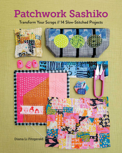 Patchwork Sashiko: Transform Your Scraps; 14 Slow-Stitched Projects book cover by Diana Li Fitzgerald
