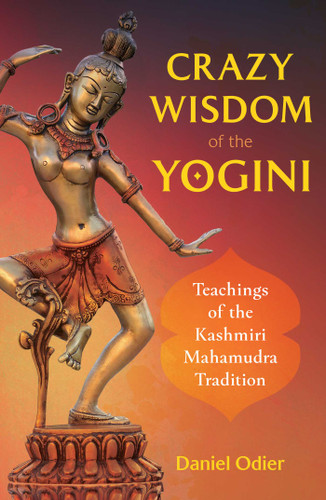 Crazy Wisdom of the Yogini: Teachings of the Kashmiri Mahamudra Tradition book cover by Daniel Odier
