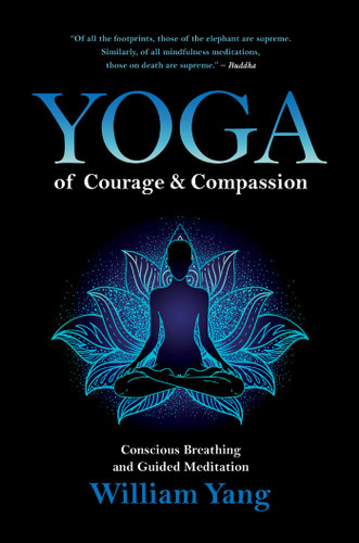 Yoga of Courage and Compassion: Conscious Breathing and Guided Meditation book cover by William Yang