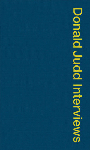 Donald Judd Interviews book cover by Donald Judd