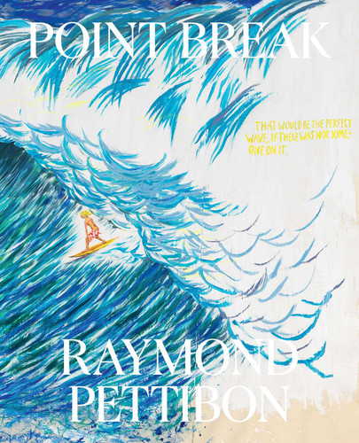 Point Break: Raymond Pettibon, Surfers and Waves book cover by Raymond Pettibon, Jamie Brisick, Brian Lukacher