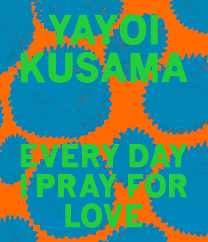 Yayoi Kusama: Every Day I Pray for Love book cover by Yayoi Kusama
