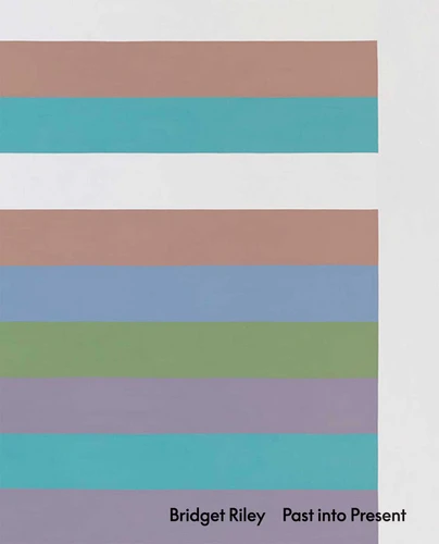 Bridget Riley: Past into Present book cover by Bridget Riley, Eric De Chassey