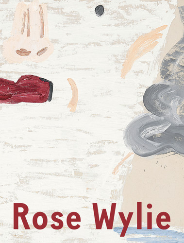 Rose Wylie: Which One book cover by Rose Wylie, Barry Schwabsky, Judith Bernstein, David Salle