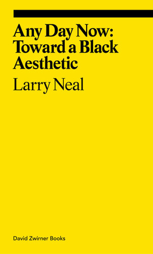Any Day Now: Toward a Black Aesthetic (ekphrasis) book cover by Larry Neal, Allie Biswas