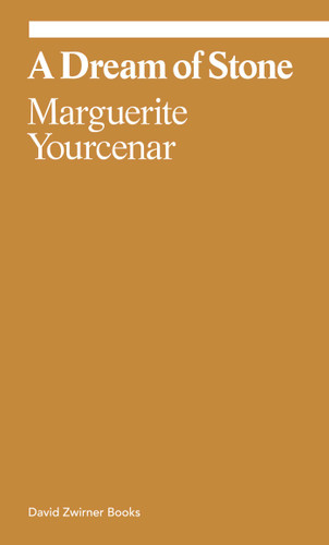 A Dream of Stone (ekphrasis) book cover by Marguerite Yourcenar