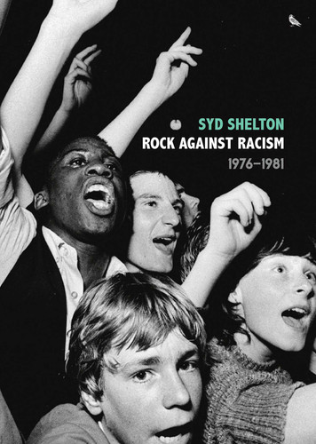Rock Against Racism —1976–1981 book cover by Syd  Shelton