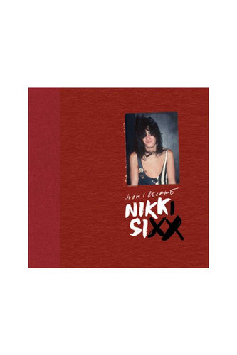 The First 21: How I Became Nikki Sixx [Deluxe Edition] book cover by Nikki  Sixx